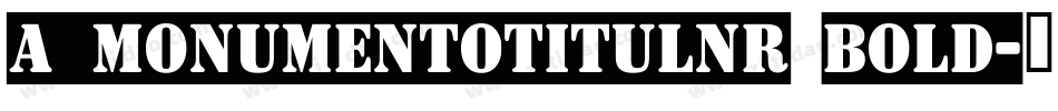 a_MonumentoTitulNr Bold字体转换